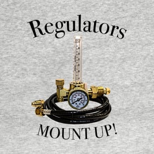 Regulators...................Mount Up! T-Shirt